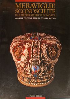 MERAVIGLIE SCONOSCIUTE dal Museo Storico di Mosca. Gioielli, Costumi Tessuti. …