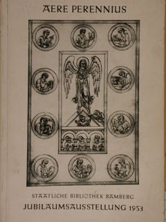 AERE PERENNIUS. Staatliche Bibliothek Bamberg. Jubilaeumsaustellung 1953.