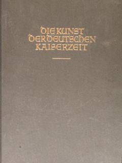 DIE KUNST DER DEUTSCHEN KAISERZEIT bis zum Ende der Staufischen …