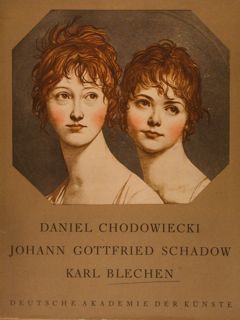 DANIEL CHODOWIECKI - JOHANN GOTTFRIED SCHADOW - KARL BLECHEN. Berlin, …
