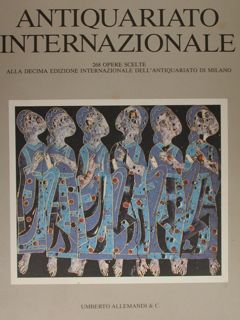 ANTIQUARIATO INTERNAZIONALE. 268 opere scelte alla decima edizione internazionale dell'antiquariato …
