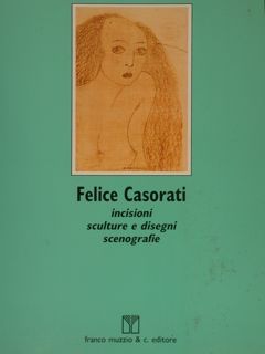 FELICE CASORATI incisioni sculture e disegni scenografie. Torino, 19 febbraio …