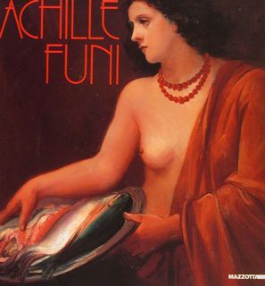 ACHILLE FUNI dal futurismo alla maniera grande. Iseo, 12 settembre- …