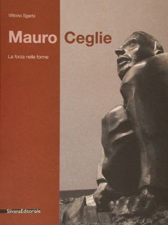 MAURO CEGLIE.La forza nelle forme. Lodi, 20 marzo - 9 …