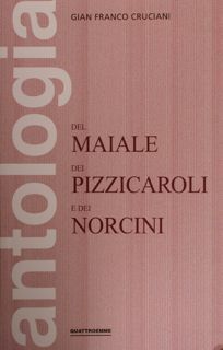 ANTOLOGIA DEL MAIALE DEI PIZZICAROLI E DEI NORCNI.