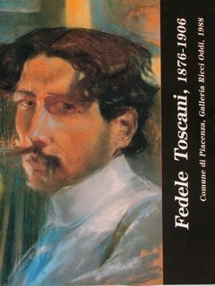 FEDELE TOSCANI, 1876 - 1906. Comune di Piacenza, Galleria Ricci …