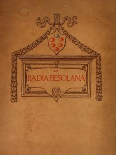 LA BADIA FIESOLANA. Pagine di Storia e d'Arte.