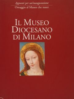 IL MUSEO DIOCESANO DI MILANO.