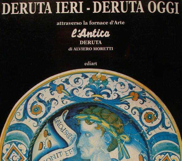 DERUTA IERI - DERUTA OGGI attraveso la fornace d'Arte' L'ANTICA' …