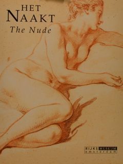 Het NAAKT. The Nude. Drawings, prints and photographs in the …