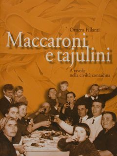 MACCARONI E TAJULINI. A tavola nella civiltà contadina.