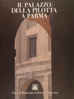 IL PALAZZO DELLA PILOTTA A PARMA. Dai servizi della corte …