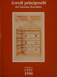 ARREDI PRINCIPESCHI del seicento fiorentino.