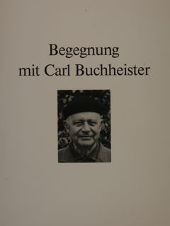BEGEGNUNG MIT CARL BUCHHEISTER. Dusseldorf, 2.April - 17. Juni 1987.