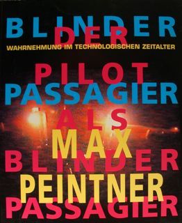 MAX PEINTNER. Der Pilot als blinder Passagier. Wahrnehmung im technologischen …