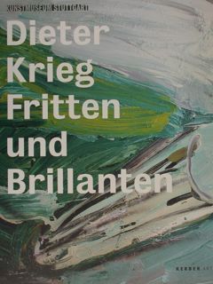 Kunstmuseum Stuttgart. DIETER KRIEG FRITTEN UND BRILLANTEN. Stuttgart, 26. April …