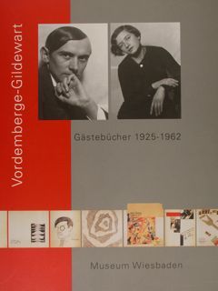 Museum Wiesbaden. VORDEMBERGE-GILDWARTE. Gaestebuecher 1925 - 1962. Wiesbaden, 2006.