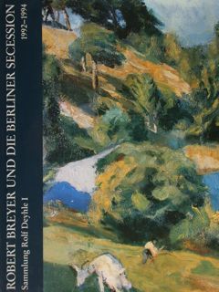 ROBERT BREYERE UND DIE BERLINER SECESSION . Sammlung Rolf Deyhle …