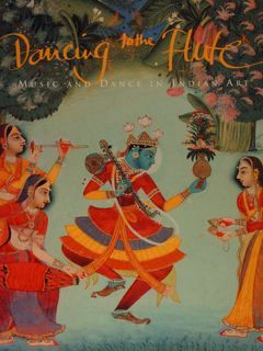 DANCING TO THE FLUTE. Music and Dance in Indian Art. …