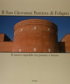 IL SAN GIOVANNI BATTISTA DI FOLIGNO. Il nuovo ospedale tra …