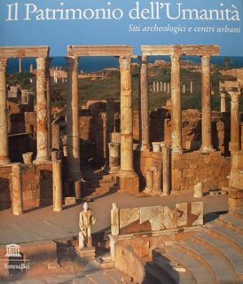 IL PATRIMONIO DELL'UMANITA'. Siti archeologici e centri urbani.