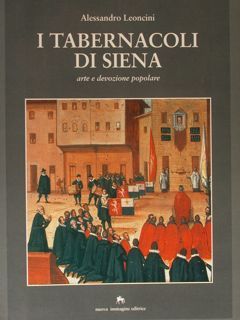 I TABERNACOLI DI SIENA arte e devozione popolare.