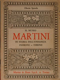 Il Museo MARTINI di storia dell'enologia. Pessione-Torino.