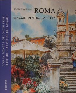 ROMA VIAGGIO DENTRO LA CITTA'. Con la mente e gli …