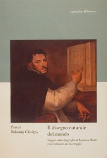 IL DISEGNO NATURALE DEL MONDO. Saggio sulla biografia di Egnatio …