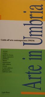 ARTE IN UMBRIA. Guida all'arte contemporanea 1995/96. Artisti, critici,galleria d'arte, …