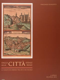 DALLA CITTA' IDEALE ALLA CITTA' REALE. LE VEDUTE DI URBINO …