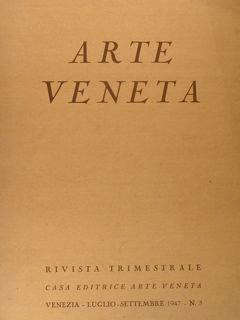 ARTE VENETA. Rivista di storia dell'arte. N° 3 / 1947.