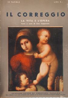 IL CORREGGIO. La vita e l'opera con 13 tavv. f.t.