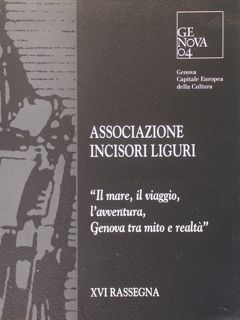 ASSOCIAZIONE INCISORI LIGURI. 'il mare, il viaggio, l'avventura, Genova tra …