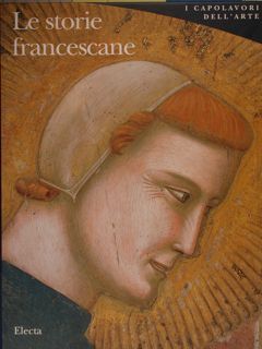 GIOTTO. LE STORIE FRANCESCANE. I Capolavori dell'Arte.