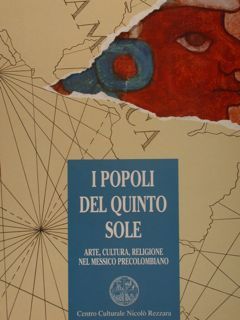I POPOLI DEL QUINTO SOLE. Arte, cultura, religione nel Messico …