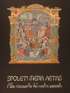 SPOLETI MEDIA AETAS. Alla riscoperta del nostro passato.