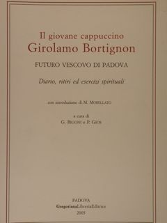 Il giovane cappuccino GIROLAMO BORTIGNON futuro vescovo di Padova. Diario, …