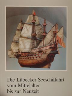DIE LUBECKER SEESCHIFFAHRT VOM MITTELALTER BIS ZUR NEUZEIT. Luebeck, 6.6. …