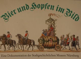 BIER UND HOPFEN IM BILD. Eine Dokumentation der Stadtgeschichtlichen Museen …