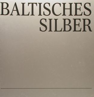 BALTISCHES SILBER des 17. bis 19. Jahrhunderts aus oeffentlichem und …