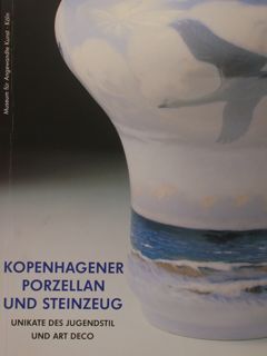 KOPENHAGENER PORZELLAN UND STEINZEUG. Unikate des Jugendstil und Art Deco. …