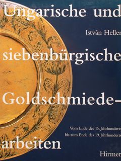 UNGARISCHE UND SIEBENBURGISCHE GOLDSCHMIEDEARBEITEN. Vom Ende des 16. Jahrhunderts bis …