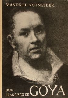 Don Francisco de GOYA. Ein leben unter kunstlern und Koenigen.