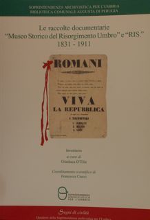 LE RACCOLTE DOCUMENTARIE 'MUSEO STORICO DEL RISORGIMENTO UMBRO' E 'RIS' …