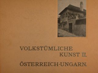 VOLKSTUMLICHE KUNST. II. Osterreich-Ungarn.