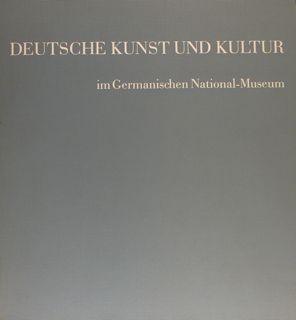 DEUTSCHE KUNST UND KULTUR im Germanischen National-Museum.