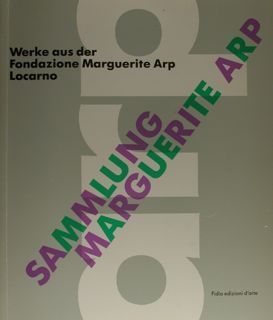 Werke aus der Fondazione Marguerite Arp, Locarno. SAMMLUNG MARGUERITE ARP. …