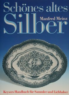 SCHONES ALTES SILBER. Keysers Handbuch fur Sammler und Liebhaber.