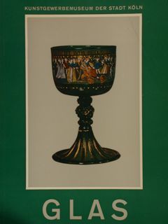 Kunstgewerbemuseum der stadt Koln. GLAS.